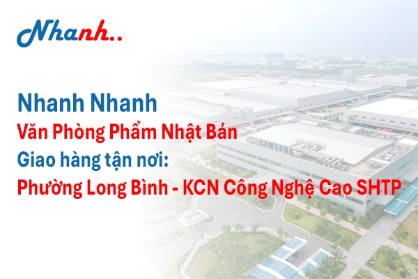 Văn Phòng Phẩm Khu Công Nghệ Cao & Phường Long Bình – Nhanh Nhanh: Giao Nhanh 24h